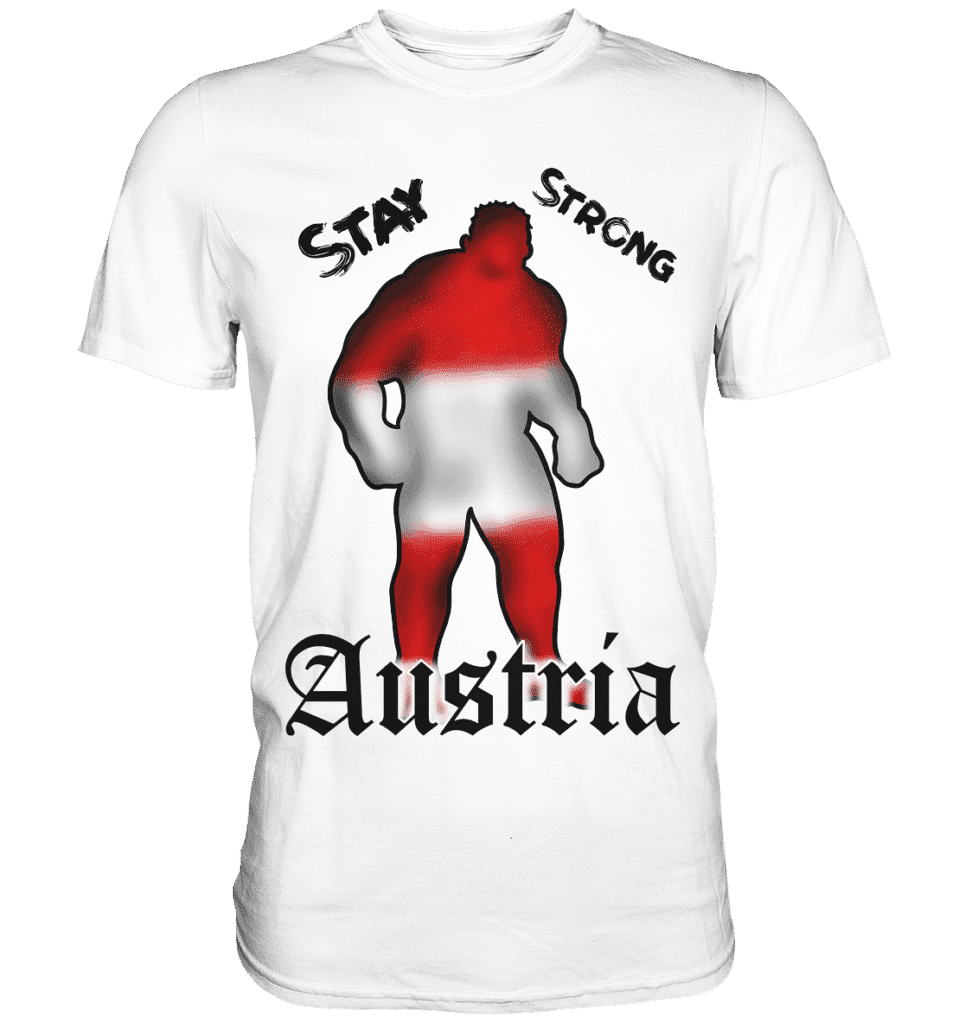 Stay Strong Austria Classic Shirt